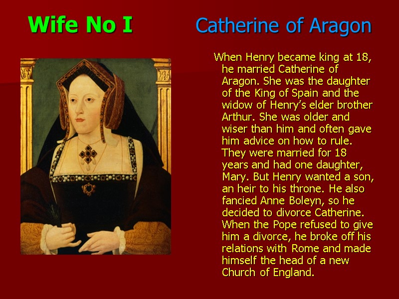 Wife No I         Catherine of Aragon